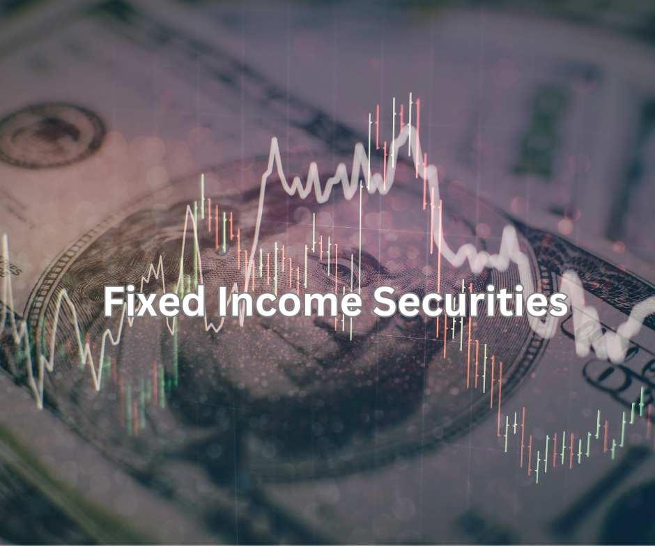 A Comprehensive Guide to Fixed Income Securities: Investing for Stability and Growth