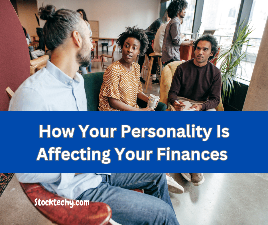 How Your Personality Is Affecting Your Finances
