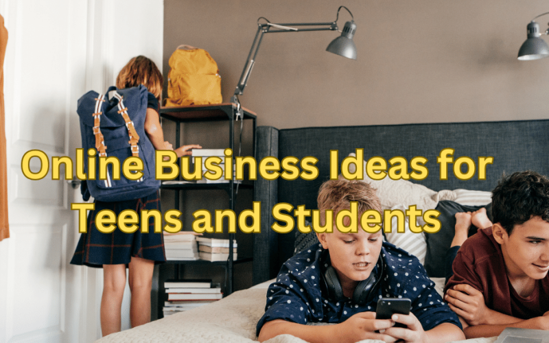 Online Business Ideas for Teens and Students